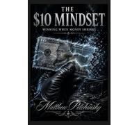 The $10 Mindset: Winning When Money Shrinks