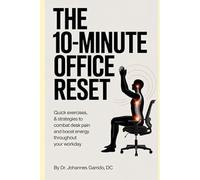 The 10-Minute Office Reset: Quick Exercises, Stretches & Strategies to Combat Desk Pain and Boost Energy Throughout Your Workday (The Functional Performance Series)