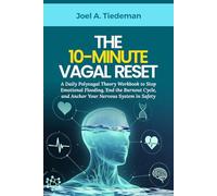 THE 10-MINUTE VAGAL RESET: A Daily Polyvagal Theory Workbook to Stop Emotional Flooding, End the Burnout Cycle, and Anchor Your Nervous System in Safety (Joel's Self-Help Workbooks)