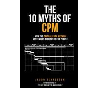 The 10 Myths of CPM: How The Critical Path Method Systematizes Disrespect for People