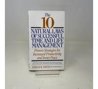 The 10 Natural Laws of Successful Time and Life Management: Proven Strategies for Increased Productivity and Inner Peace