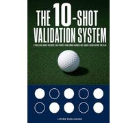 The 10-Shot Validation System: A Pass/Fail Golf Range Protocol That Proves Your Swing Changes Are Course-Ready Before You Play (Launch Point Golf Series)