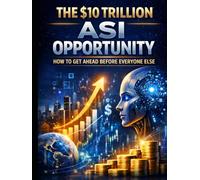The $10 Trillion ASI Opportunity: How to Get Ahead Before Everyone Else