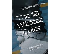 The 10 Wildest Cults and Why People Joined Them (The 10 Wildest Explainers)