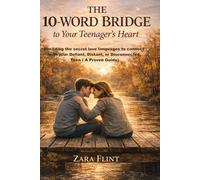 The 10-Word Bridge to Your Teenager's HeartThe 10-Word Bridge to Your Teenager's Heart: Decoding the Secret Love Languages to Connect with Your Defiant, Distant, or Disconnected Teen (A Proven Guide)