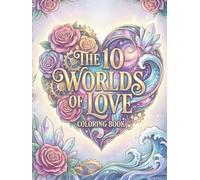 The 10 Worlds of Love Coloring Book: 50 High-Resolution Pages for Older Kids, Adults & Seniors • Crisp Lines, High Contrast, Pure White Background