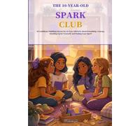 The 10-Year-Old Spark Club: 20 Confidence-Building Stories for 10-Year-Old Girls About Friendship, Courage, Standing Up for Yourself, and Finding Your Spark
