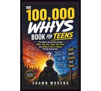 THE 100,000 WHYS BOOK FOR TEENS: The Silent Questions About Who You Are, How You Feel, and Where You’re Going, Finally Explained