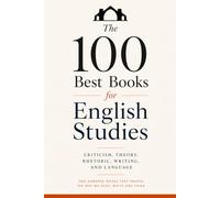 The 100 Best Books for English Studies: Criticism, Theory, Rhetoric, Writing, and Language (Caterthun Classics: Core Subjects)