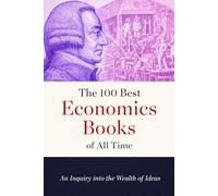The 100 Best Economics Books of All Time: An Inquiry into the Wealth of Ideas (Caterthun Classics: Core Subjects)