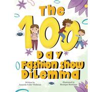 The 100 Day Fashion Show Dilemma: With the problem-solving W.I.Z. kids and their dog Wonder (The WIZ Kids Adventure Series)