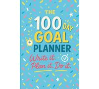 The 100-Day Goal Journal: A Step-by-Step 100-Day Guide for Productivity, Habit Building, Gratitude Journaling, and Achieving Your Goals