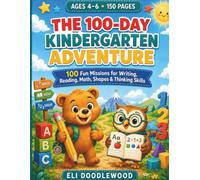 The 100-Day Kindergarten Adventure: 100 Fun Missions for Writing, Reading, Math, Shapes & Thinking Skills