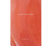 The 100-Day Self-Love Planner: Build The Relationships that Builds Your Life