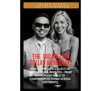 The $100 Million Handshake: How to Win (and Collect) in International Disputes - From boardroom deals to courtroom victories across continents