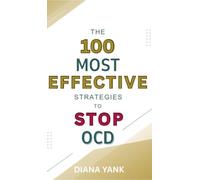 The 100 Most Effective Strategies to Stop OCD: Free Yourself From Obsessive-Compulsive Disorder