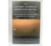 The 100 Most Influential Books Ever Written: The History of Thought From Ancient Times to Today