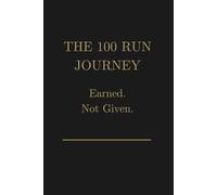 THE 100 RUN JOURNEY: Earned. Not Given.