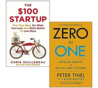 The $100 Startup By Chris Guillebeau & Zero to One By Blake Masters, Peter Thiel 2 Books Collection Set