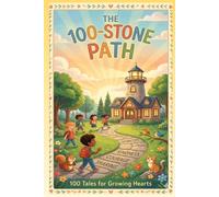 The 100-Stone Path: A Values-Based Guide with 100 Heartwarming Stories for Kids