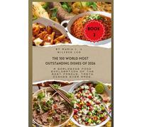 The 100 World Most Outstanding Dishes of 2026 Book 3: A Worldwide Food Exploration of the Most Famous, Tasty Dishes Ever Made.