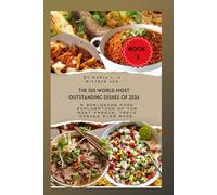 The 100 World Most Outstanding Dishes of 2026 Book 3: A Worldwide Food Exploration of the Most Famous, Tasty Dishes Ever Made.