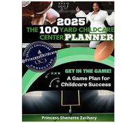 The 100 Yard Childcare Center Planner: 2025