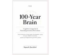THE 100-Year Brain: Cognitive Longevity & Neurodegeneration Prevention Four mechanisms of brain aging, the glymphatic system, the type 3 diabetes ... and the neurodegeneration prevention window.