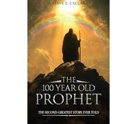 The 100 Year Old Prophet: The Second Greatest Story Ever Told