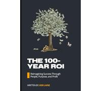 The 100-Year ROI: Reimagining Success Through People, Purpose, and Profit