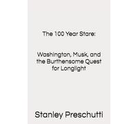 The 100 Year Stare: Washington, Musk, and the Burthensome Quest for Longlight