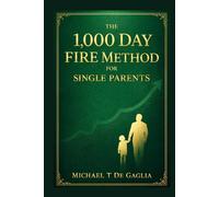 The 1000-Day Fire Method for Single Parents (De Gaglia Financial Wellness)
