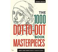 The 1000 Dot-to-Dot Book: Masterpieces: Twenty Iconic Works of Art to Complete Yourself
