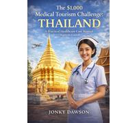 The $1000 Medical Tourism Challenge: Thailand: What Healthcare Really Costs - Start to finish