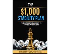The $1000 Stability Plan: The Caribbean Blueprint to Success and Wealth (The Money Ladder Series)