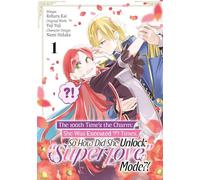The 100th Time's the Charm: She Was Executed 99 Times, So How Did She Unlock "Super Love" Mode?! Volume 1 (Manga)