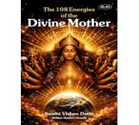 The 108 Energies of the Divine Mother: Complete Cosmic Embrace from the Subtlest to the Most Manifest