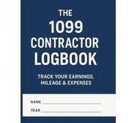 The 1099 Contractor Logbook: Track Daily Mileage, Earnings & Expenses: Ideal for Rideshare Drivers, Freelancers, Delivery Workers, and Self-Employed Contractors