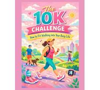 The 10K Challenge:: How to Fit Walking into Your Busy Life (Health Hacks for High Achievers)