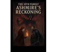 The 10th Family: Ashmire's Reckoning (Story Time with Papa C’)