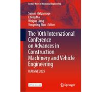 The 10th International Conference on Advances in Construction Machinery and Vehicle Engineering: ICACMVE 2025 (Lecture Notes in Mechanical Engineering)