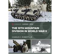 The 10th Mountain Division in World War II: Equipment and Vehicles (Casemate Illustrated Special, CIS0061)