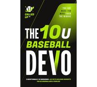 The 10U Baseball Devo: A 10U Travel Baseball Devotional for Players and Teams (Called Up: Baseball Devotional Series)