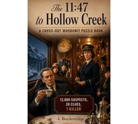 The 11:47 to Hollow Cr Cross-Out Whodunnit Adult Murder Mystery Puzzle (The Crossout Whodunit Murder Mystery Puzzle Series)