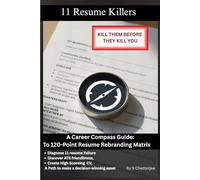 The 11 Resume Killers: A Career Compass Guide to the 120-Point Resume Rebranding Matrix