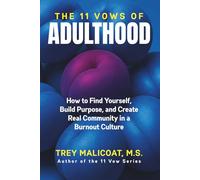 THE 11 VOWS OF ADULTHOOD: How to Find Yourself, Build Purpose, and Create Real Community in a Burnout Culture