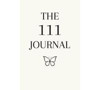 The 111 Journal: 111 Pages of Intention, Alignment & Manifestation Magic