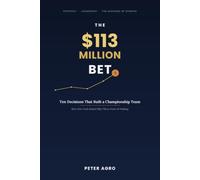 The $113 Million Bet: Ten Decisions That Built a Championship Team