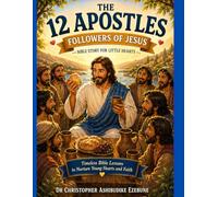 THE 12 APOSTLES: FOLLOWERS OF JESUS (Bible Heroes For Little Hearts)