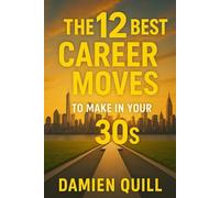 The 12 Best Career Moves to Make in Your 30s